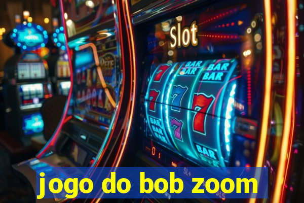 jogo do bob zoom